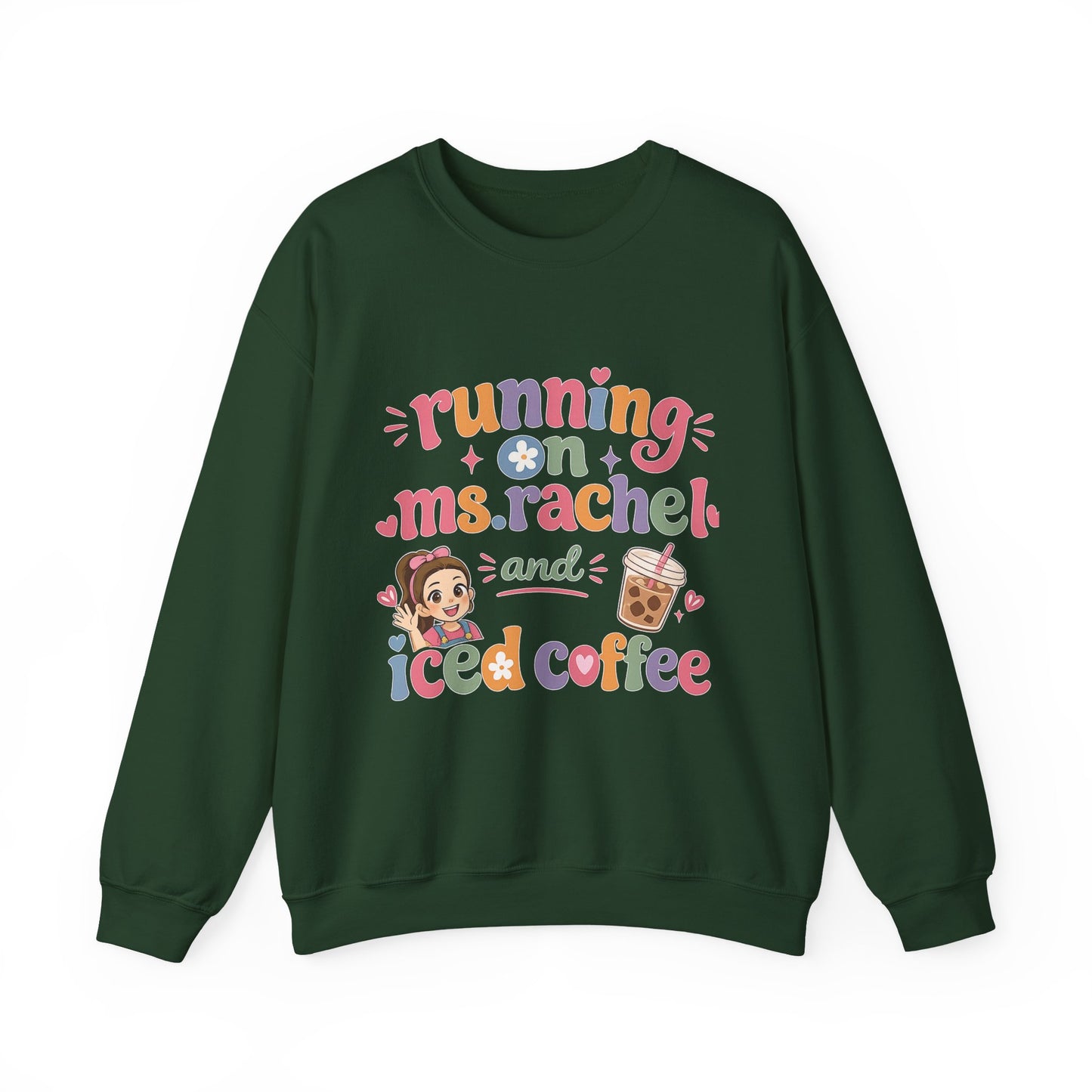 Crewneck Sweatshirt — "Running on Ms. Rachel and Iced Coffee" Cute Teacher/Parent Gift