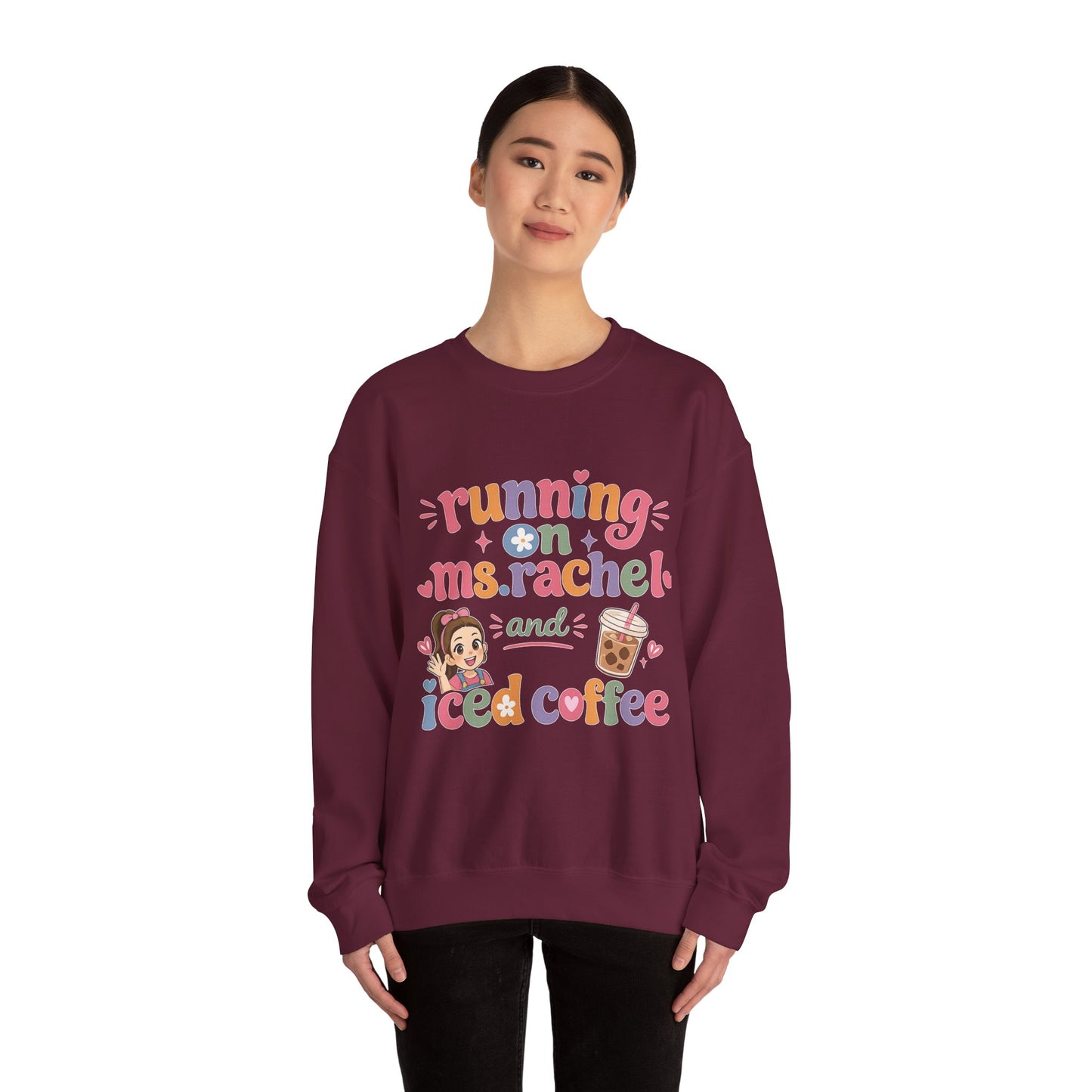 Crewneck Sweatshirt — "Running on Ms. Rachel and Iced Coffee" Cute Teacher/Parent Gift
