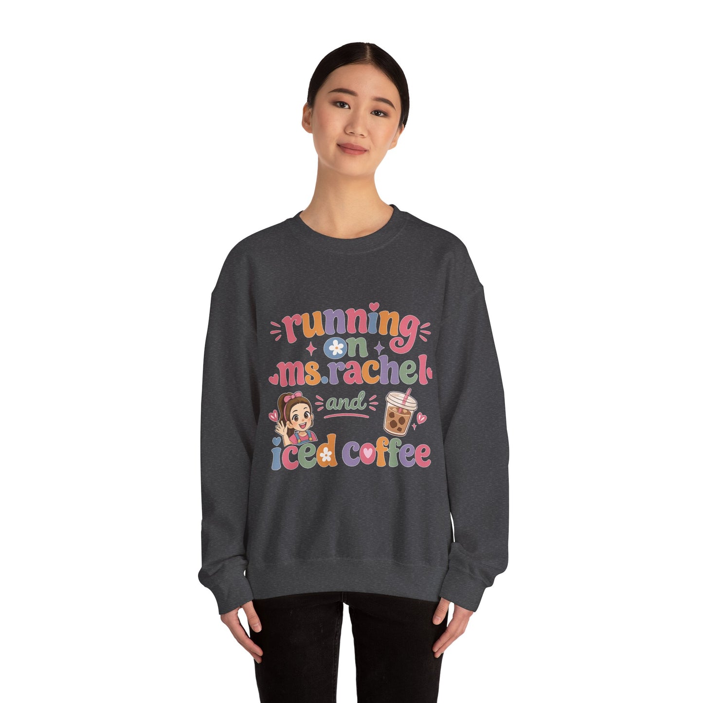 Crewneck Sweatshirt — "Running on Ms. Rachel and Iced Coffee" Cute Teacher/Parent Gift