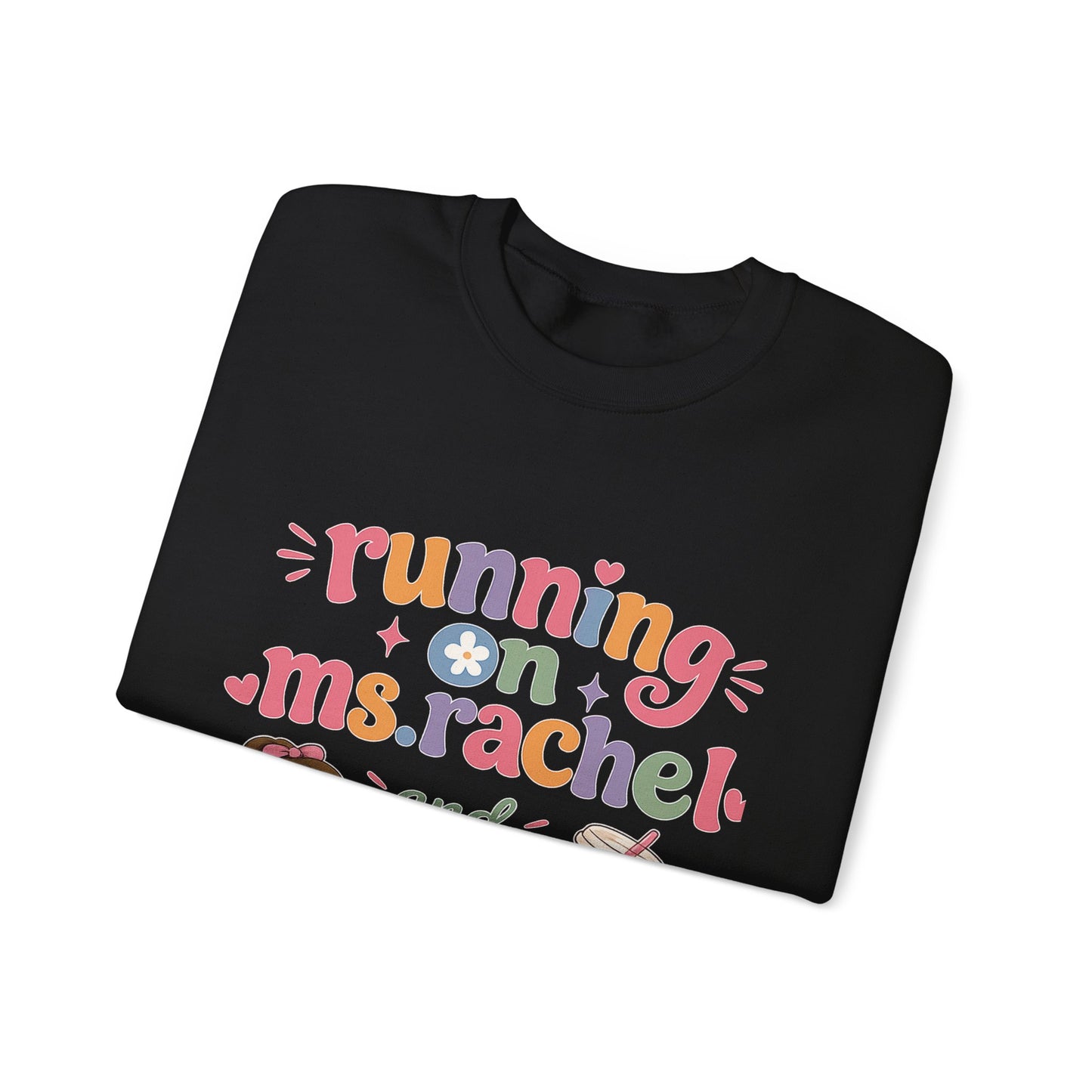 Crewneck Sweatshirt — "Running on Ms. Rachel and Iced Coffee" Cute Teacher/Parent Gift
