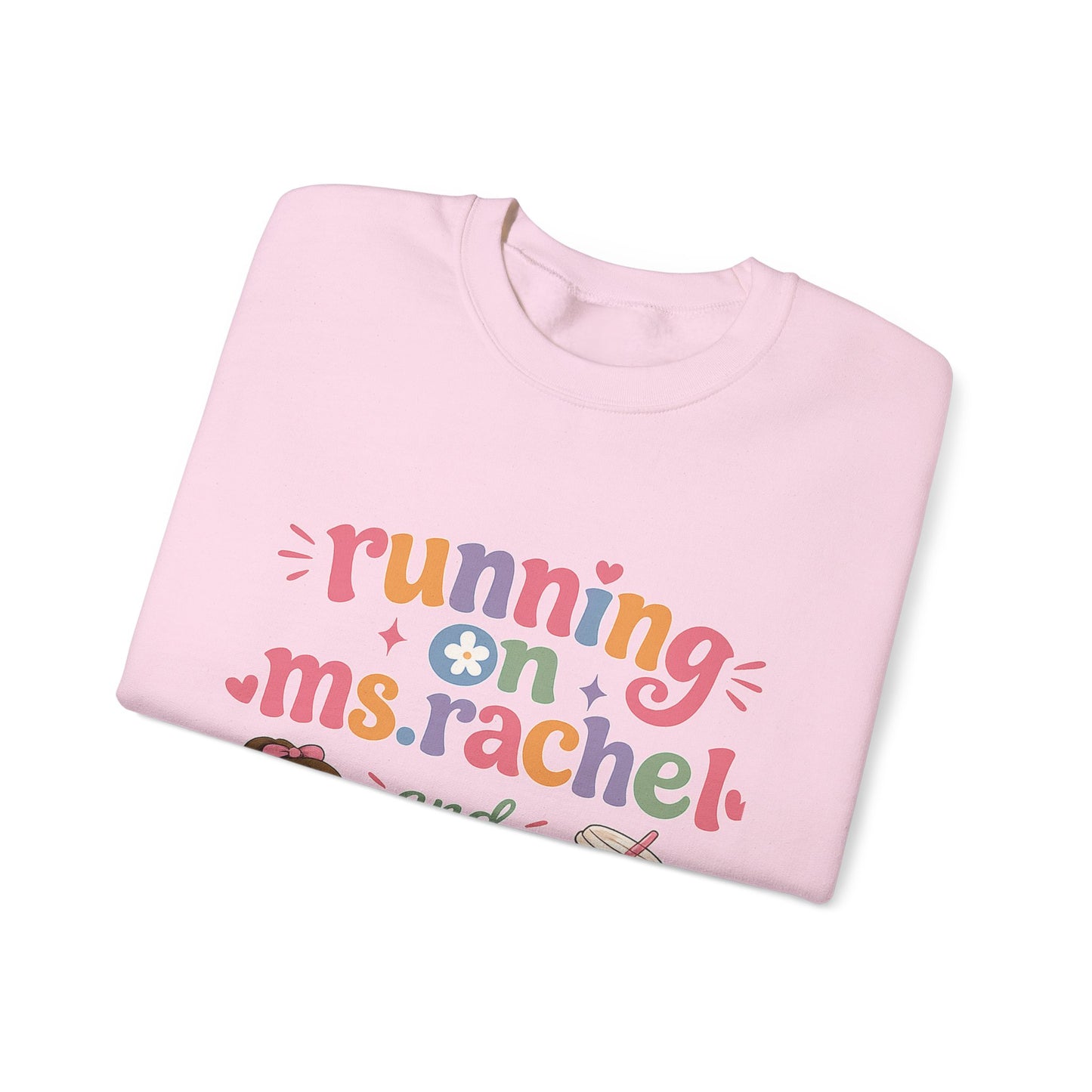 Crewneck Sweatshirt — "Running on Ms. Rachel and Iced Coffee" Cute Teacher/Parent Gift