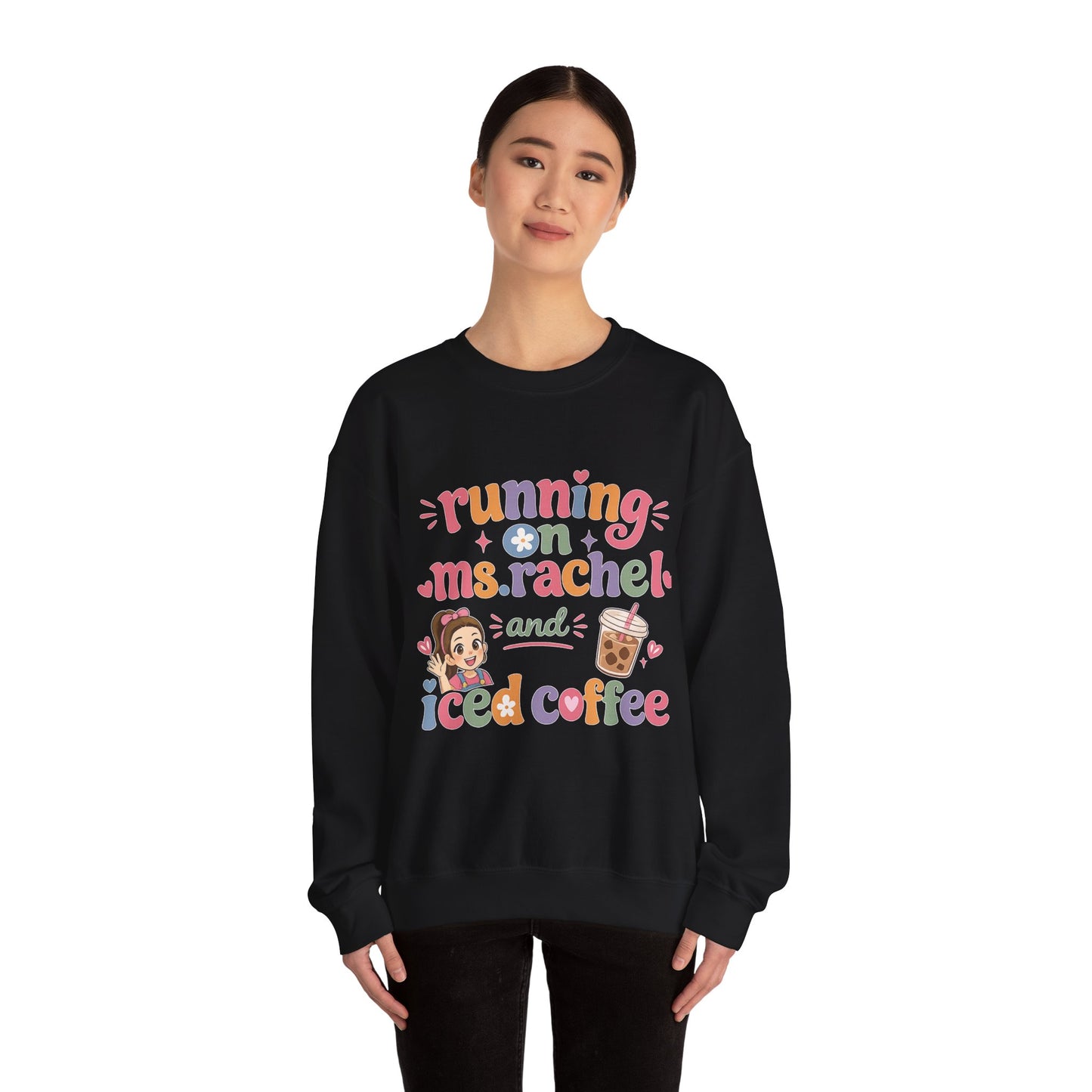 Crewneck Sweatshirt — "Running on Ms. Rachel and Iced Coffee" Cute Teacher/Parent Gift