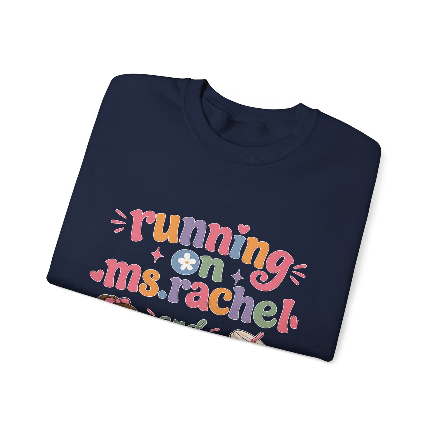 Crewneck Sweatshirt — "Running on Ms. Rachel and Iced Coffee" Cute Teacher/Parent Gift
