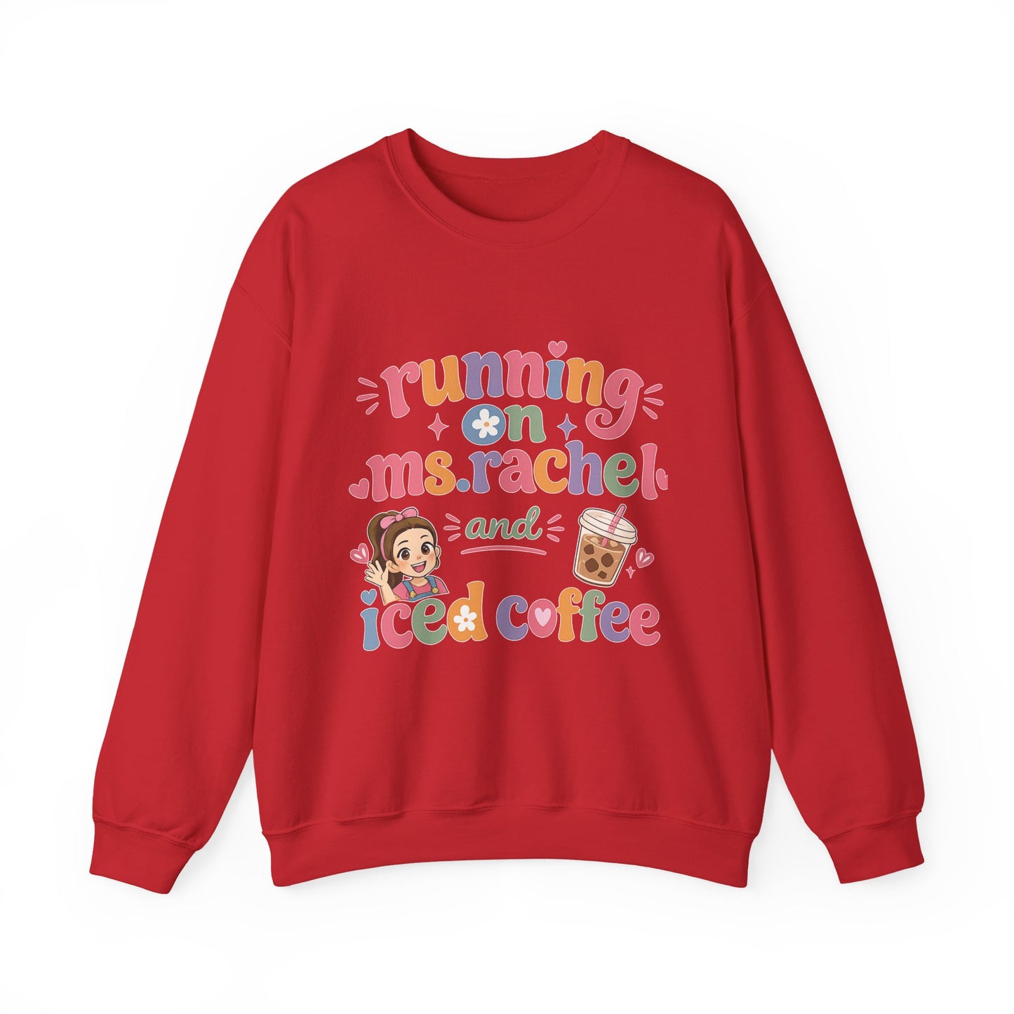 Crewneck Sweatshirt — "Running on Ms. Rachel and Iced Coffee" Cute Teacher/Parent Gift