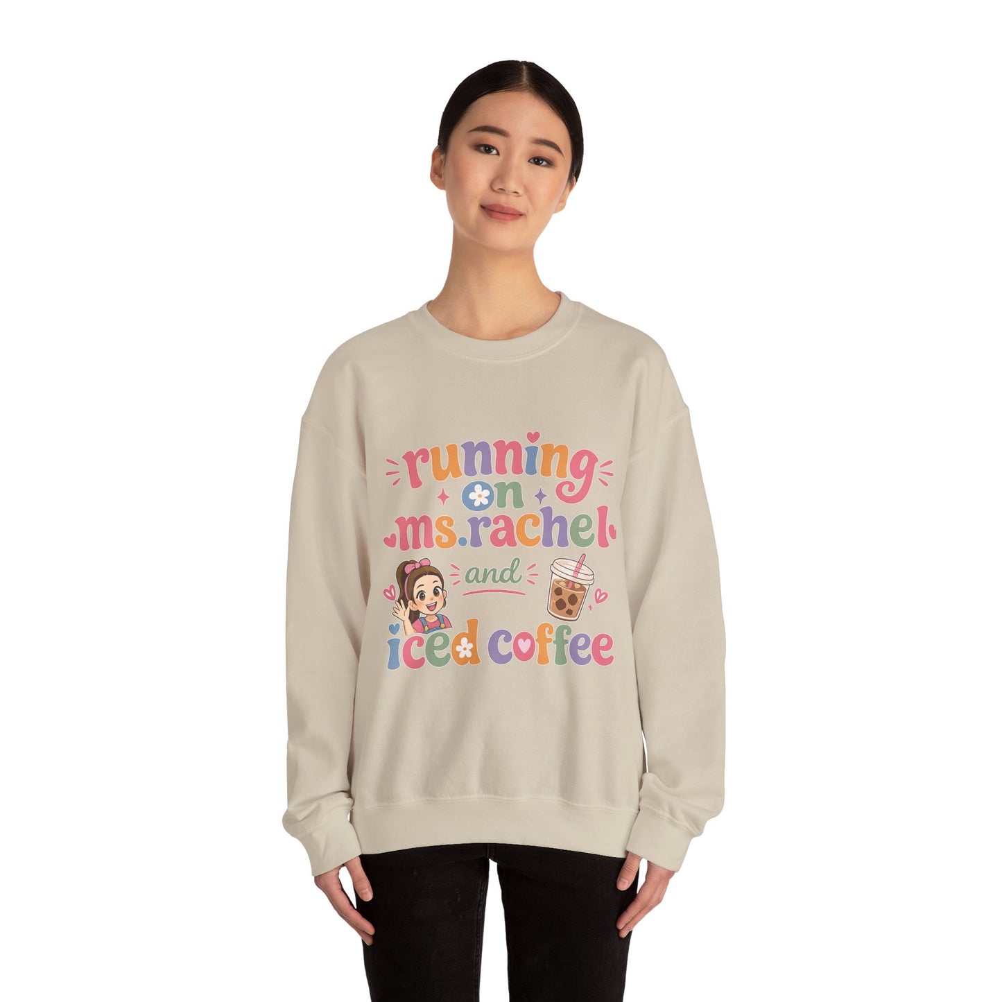 Crewneck Sweatshirt — "Running on Ms. Rachel and Iced Coffee" Cute Teacher/Parent Gift