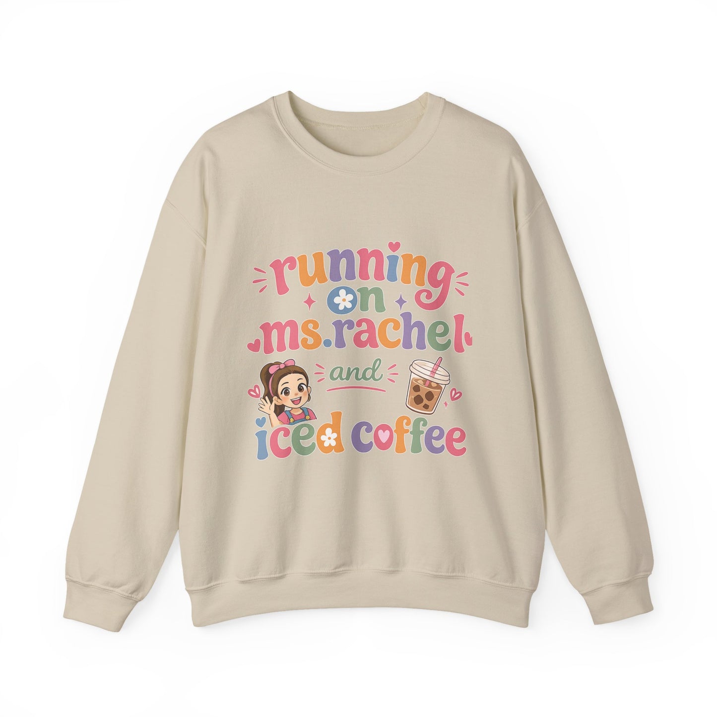 Crewneck Sweatshirt — "Running on Ms. Rachel and Iced Coffee" Cute Teacher/Parent Gift