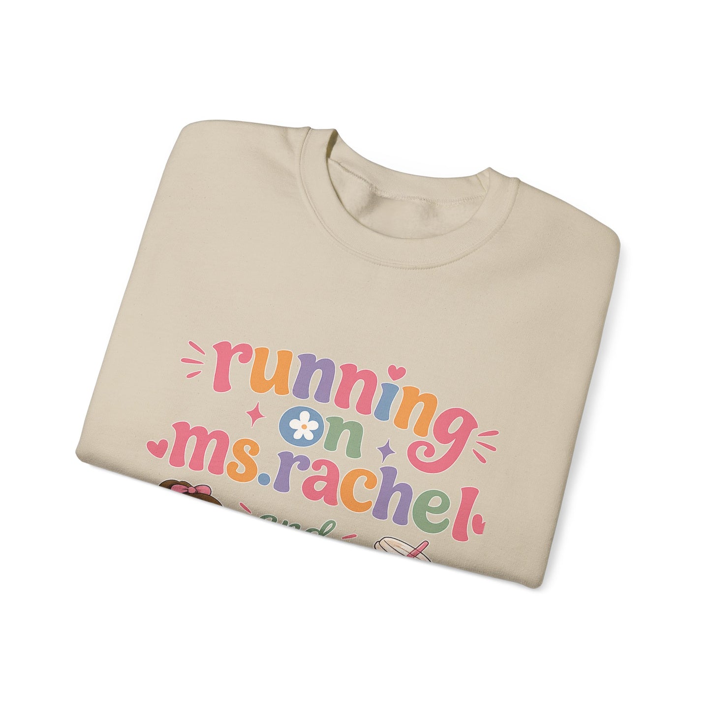 Crewneck Sweatshirt — "Running on Ms. Rachel and Iced Coffee" Cute Teacher/Parent Gift