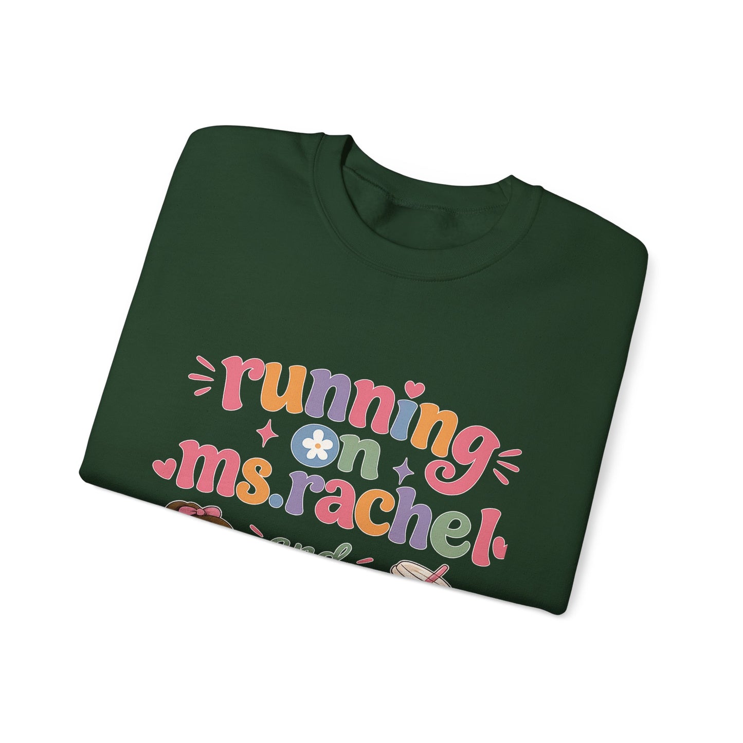 Crewneck Sweatshirt — "Running on Ms. Rachel and Iced Coffee" Cute Teacher/Parent Gift