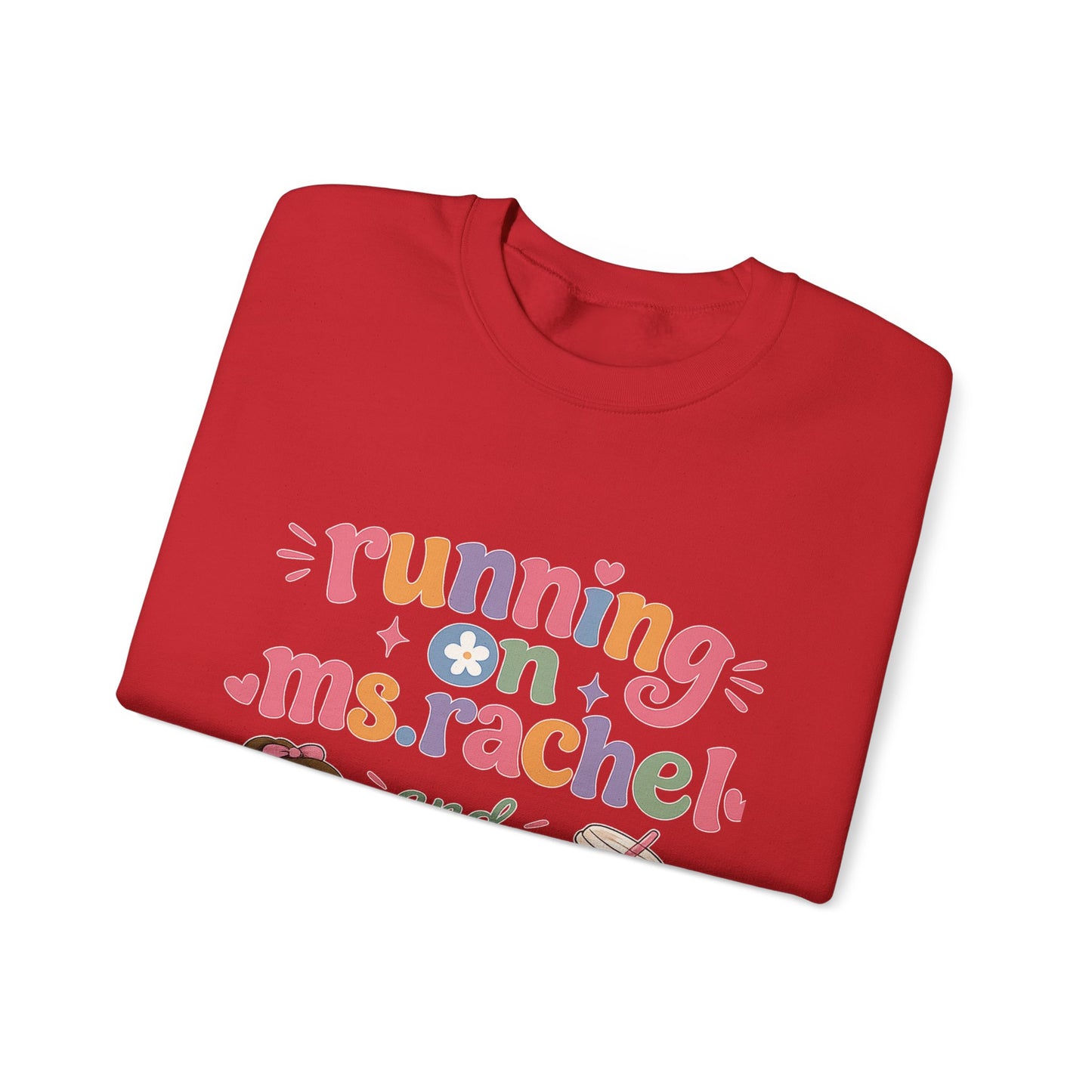 Crewneck Sweatshirt — "Running on Ms. Rachel and Iced Coffee" Cute Teacher/Parent Gift