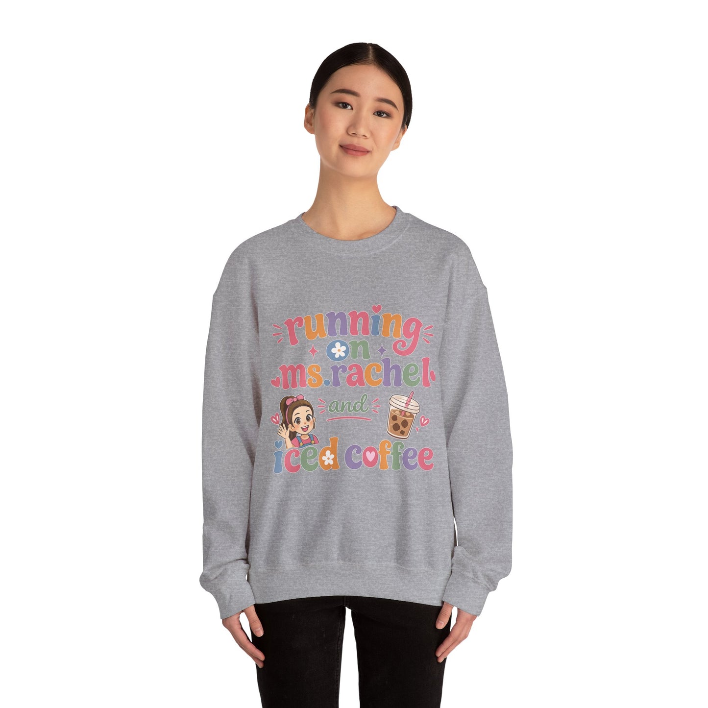 Crewneck Sweatshirt — "Running on Ms. Rachel and Iced Coffee" Cute Teacher/Parent Gift