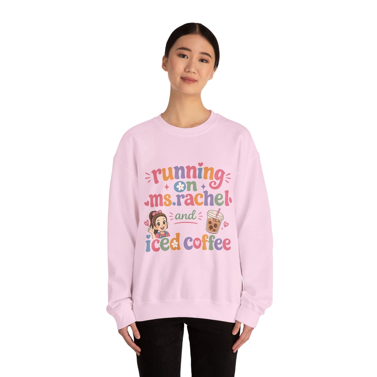 Crewneck Sweatshirt — "Running on Ms. Rachel and Iced Coffee" Cute Teacher/Parent Gift