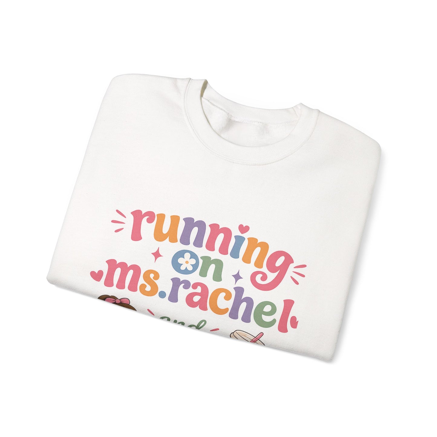 Crewneck Sweatshirt — "Running on Ms. Rachel and Iced Coffee" Cute Teacher/Parent Gift