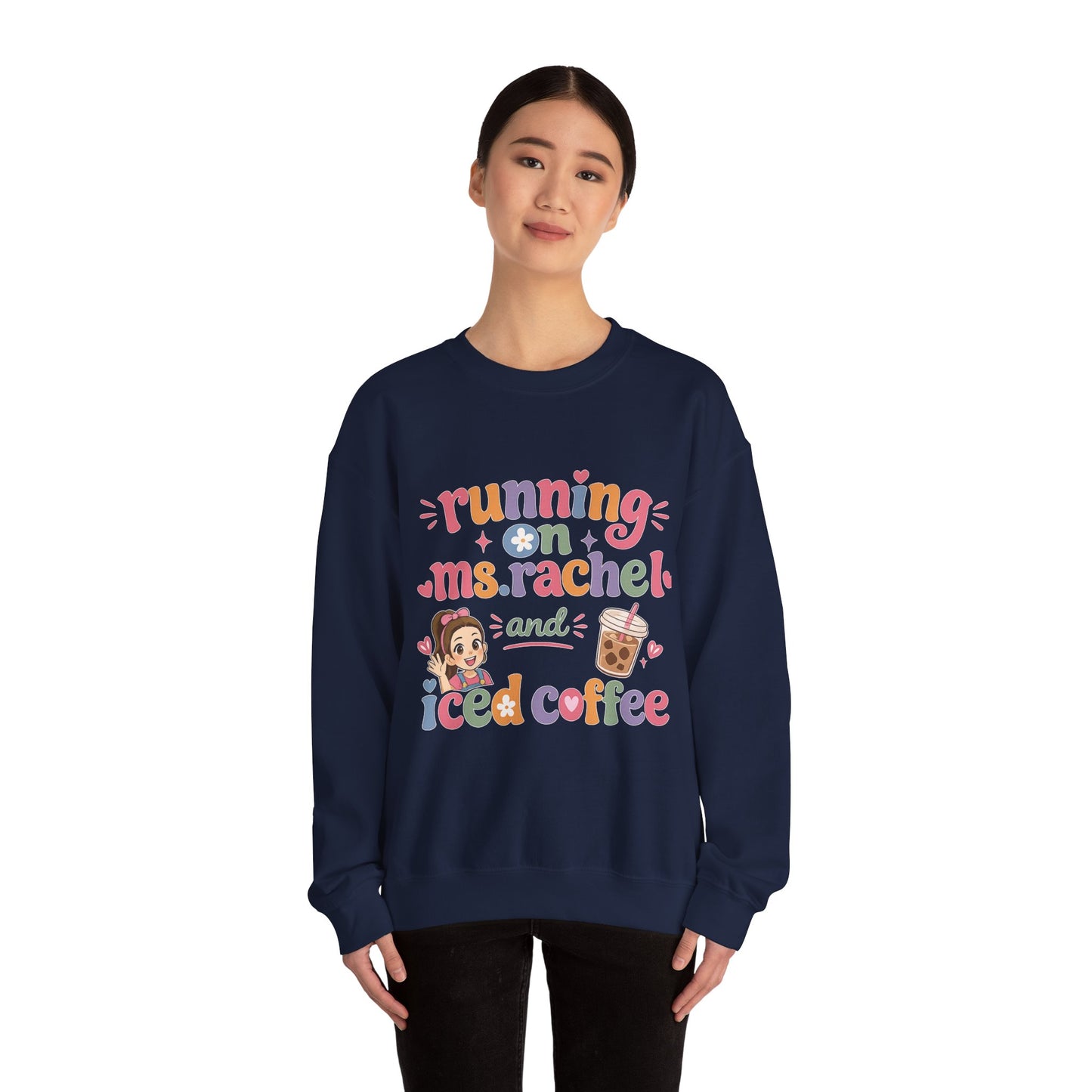 Crewneck Sweatshirt — "Running on Ms. Rachel and Iced Coffee" Cute Teacher/Parent Gift