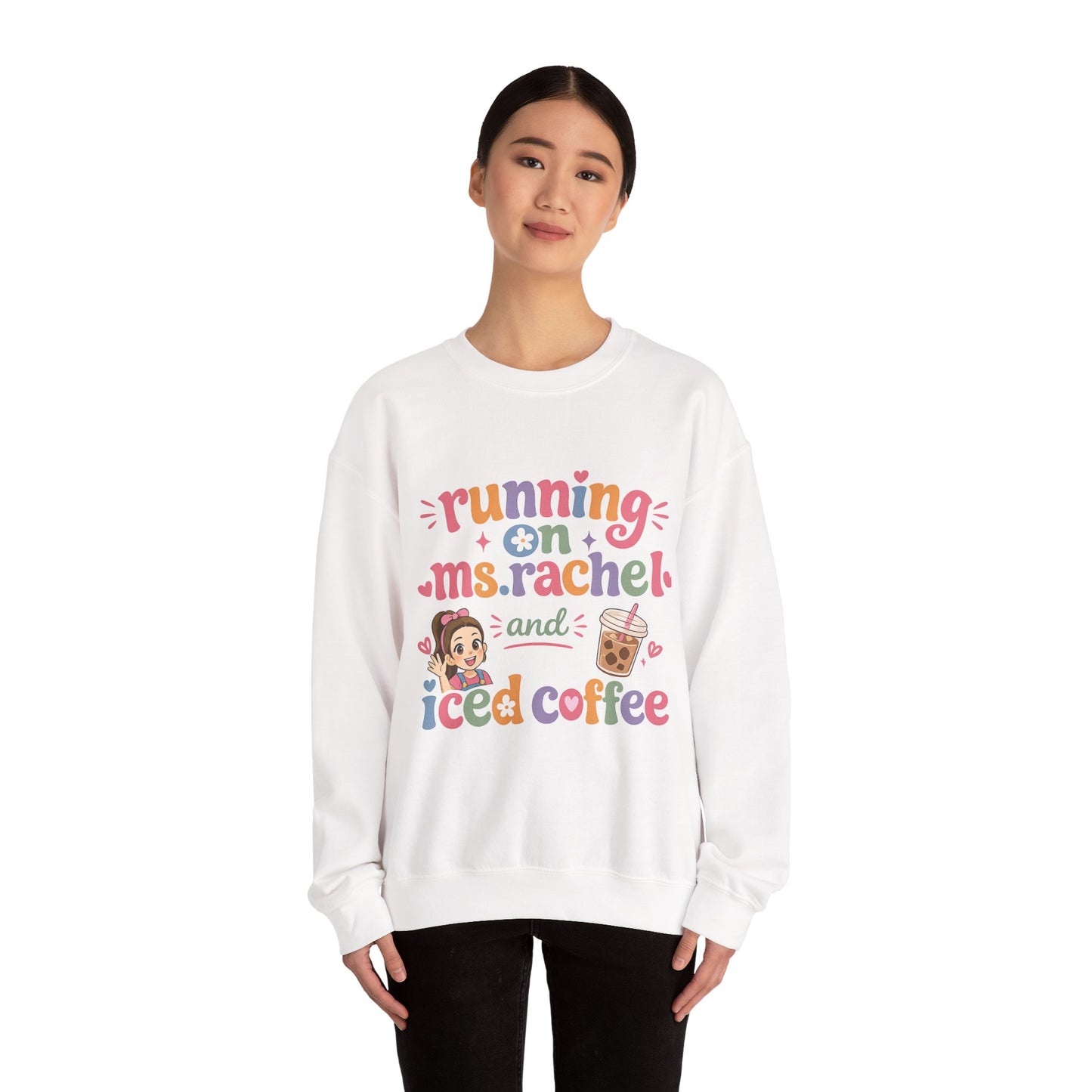 Crewneck Sweatshirt — "Running on Ms. Rachel and Iced Coffee" Cute Teacher/Parent Gift