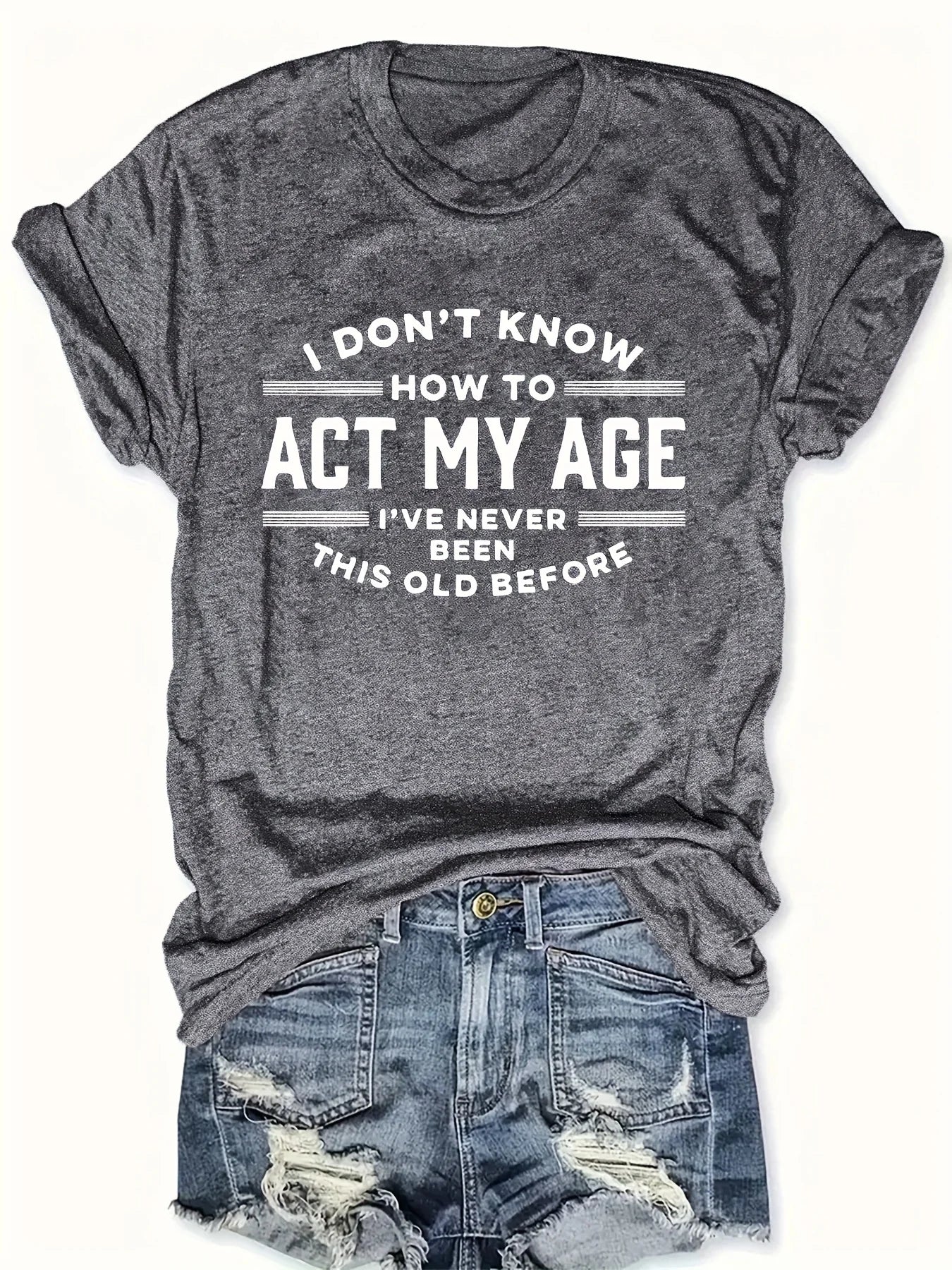 Act My Age Women's Tee - Funny Humorous Quote Black Casual Top
